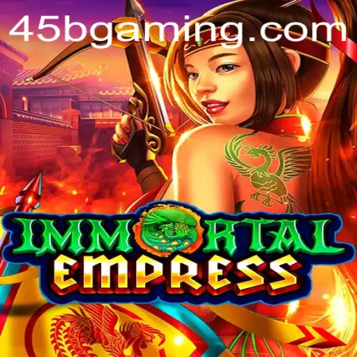 ImmortalEmpress: Descubra o Universo Fascinante do Jogo 45b